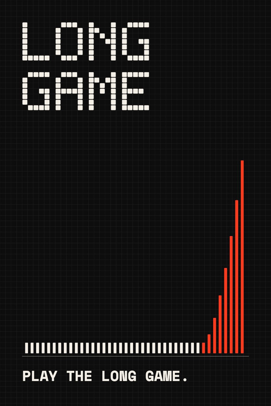Black grid poster: LONG GAME with bars that stay flat for years, then climb