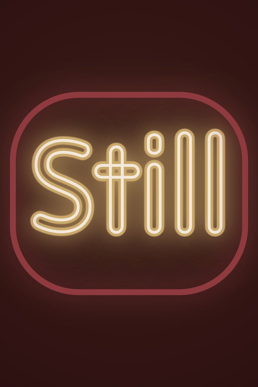 Neon style typography poster reading Still